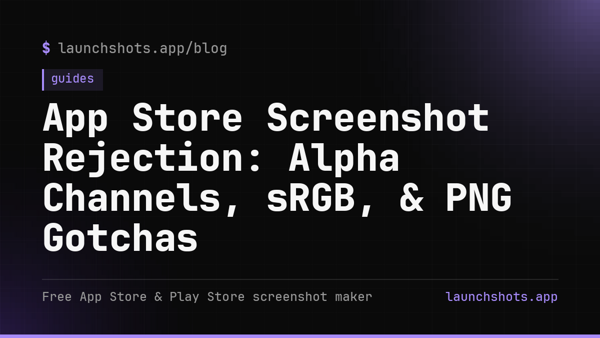 App Store Screenshot Rejection: Alpha Channels, sRGB, & PNG Gotchas