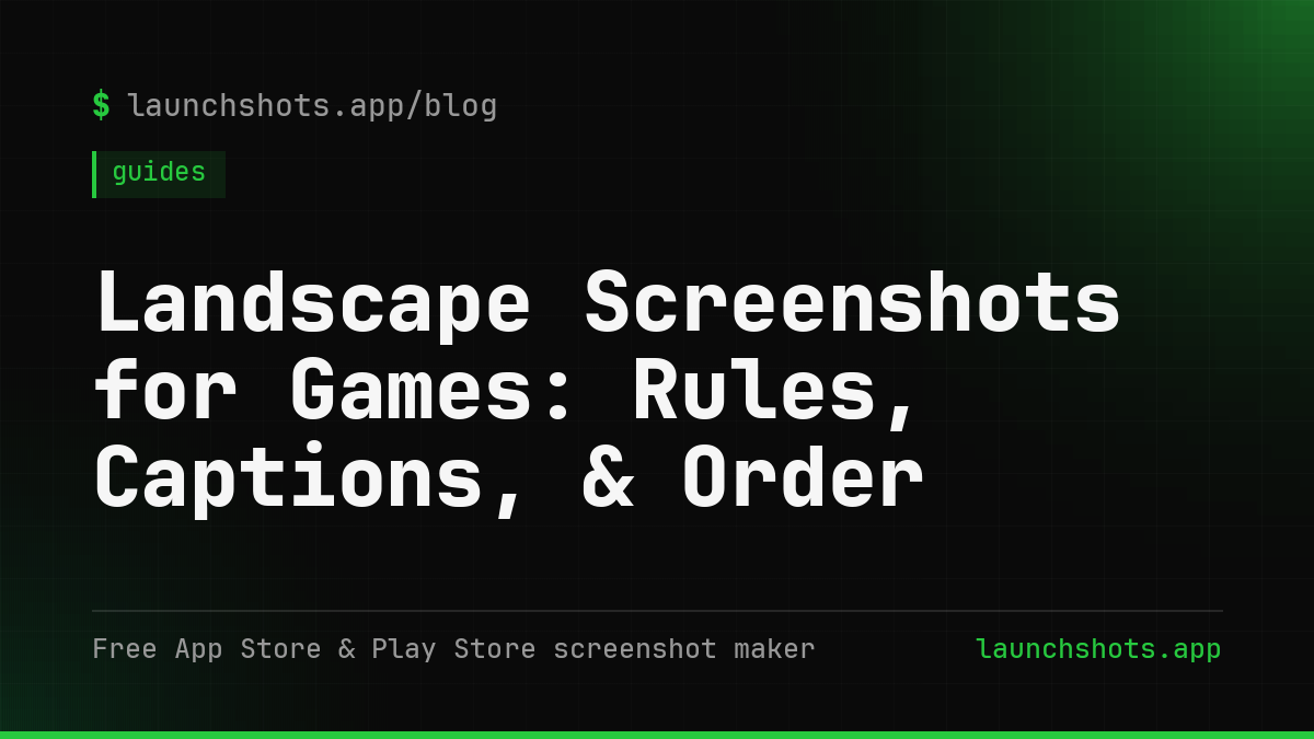 Landscape Screenshots for Games: Rules, Captions, & Order
